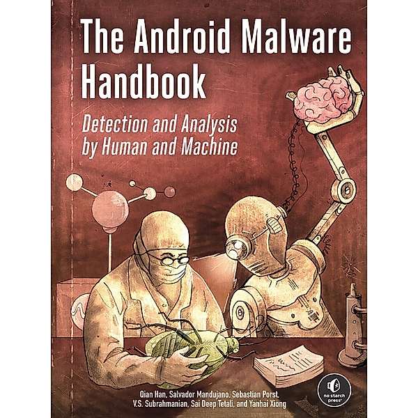 The Android Malware Handbook, Qian Han, Salvador Mandujano, Sebastian Porst, V. S. Subrahmanian, Sai Deep Tetali
