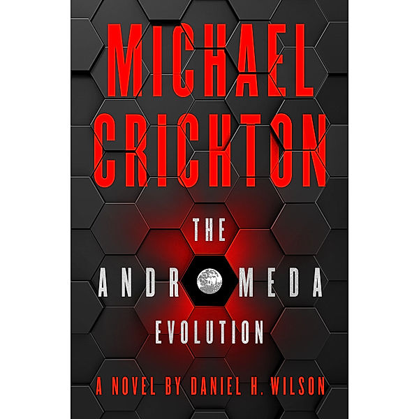 The Andromeda Evolution, Michael Crichton, Daniel H. Wilson