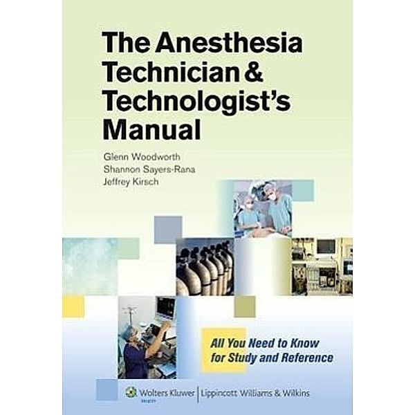 The Anesthesia Technician and Technologist's Manual, Glenn Woodworth