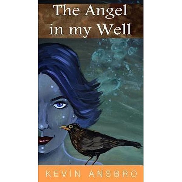 The Angel in My well / 2QT Limited (Publishing), Kevin Ansbro