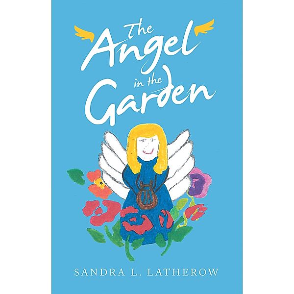 The Angel in the Garden, Sandra L. Latherow