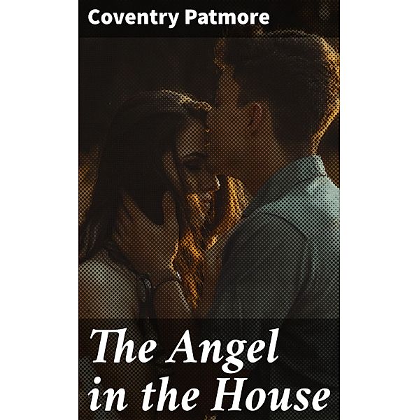 The Angel in the House, Coventry Patmore