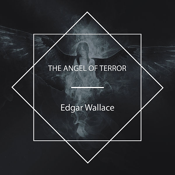 The Angel of Terror, Edgar Wallace