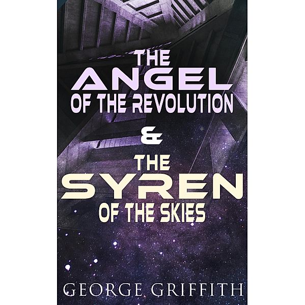 The Angel of the Revolution & The Syren of the Skies, George Griffith