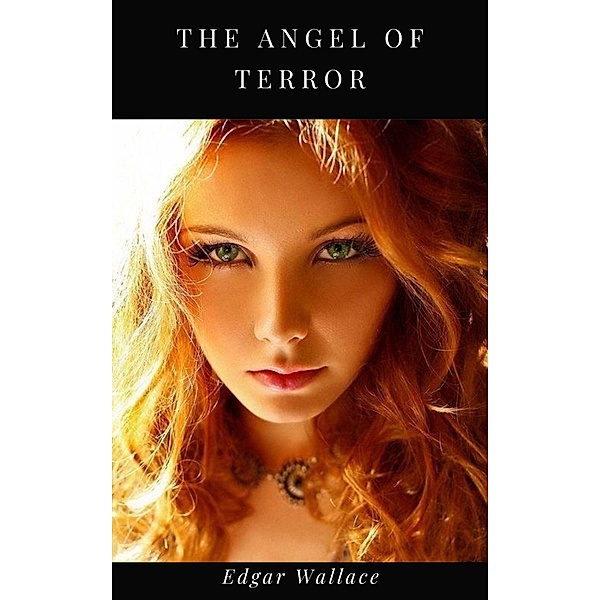 The Angel of the Terror, Edgar Wallace
