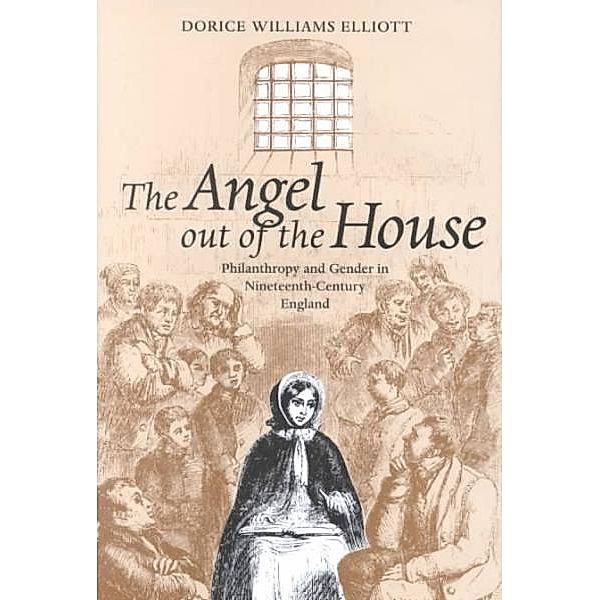 The Angel out of the House / Victorian Literature and Culture Series, Dorice Williams Elliott
