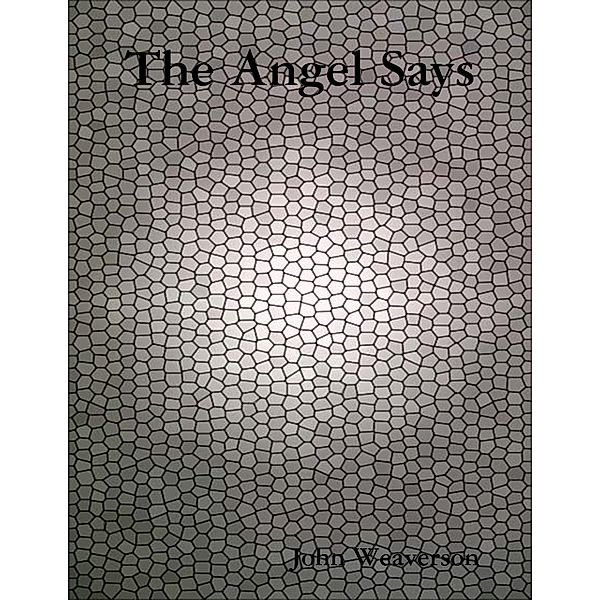 The Angel Says, John Weaverson