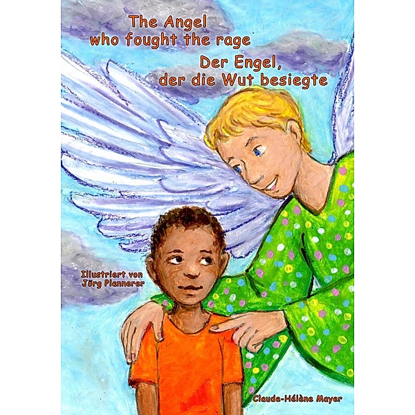 The Angel who fought the rage - Der Engel, der die Wut besiegte, Claude-Hélène Mayer