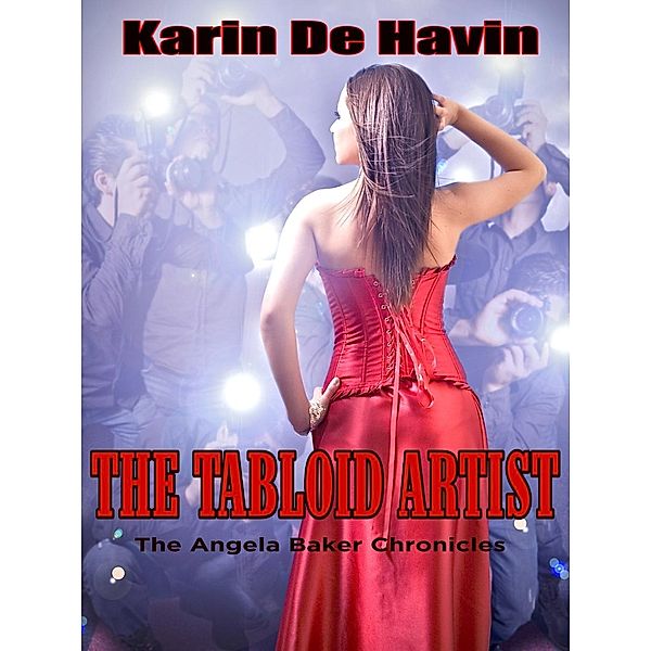 The Angela Baker Chronicles: The Tabloid Artist-Book Two of Teaching Celebrity  (Sweet Contemporary Romance), Karin de Havin