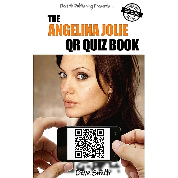 The Angelina Jolie QR Quiz Book / eBookIt.com, Dave Smith