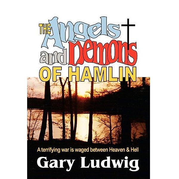 The Angels and Demons of Hamlin, Gary Ludwig