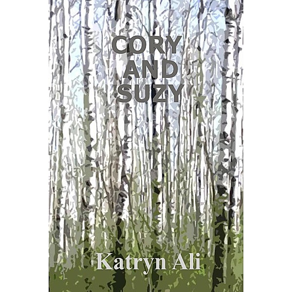 The Angels Of The Lord Chronicles: Cory And Suzy, Katryn Ali
