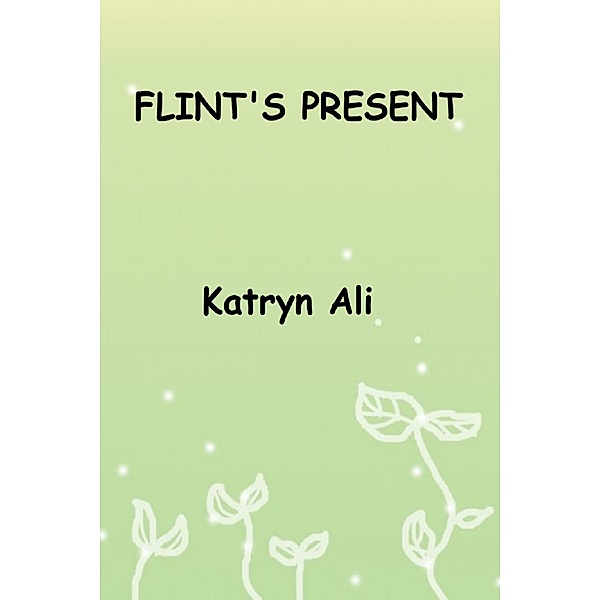 The Angels Of The Lord Chronicles: Flint's Present, Katryn Ali