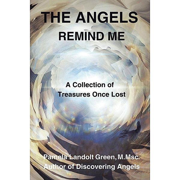 THE ANGELS REMIND ME, Pamela Landolt Green M. Msc.