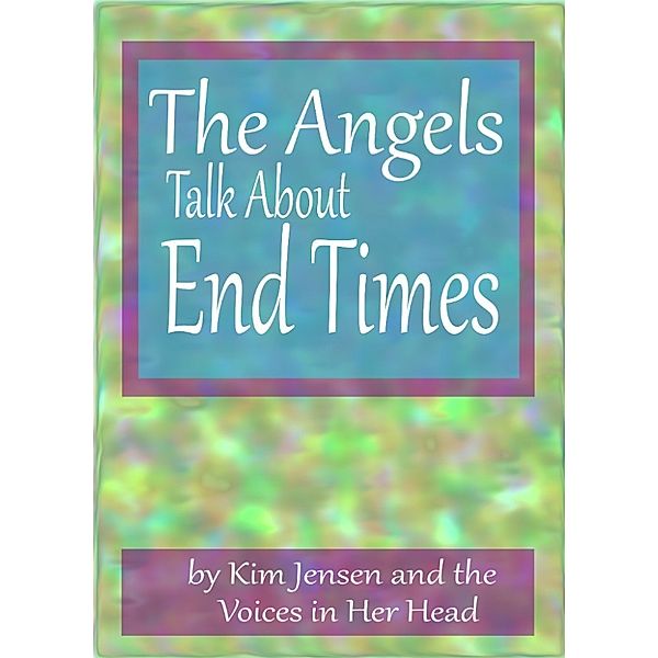 The Angels Talk About End Times, Kim Jensen