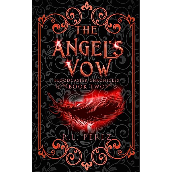 The Angel's Vow (Bloodcaster Chronicles, #2) / Bloodcaster Chronicles, R. L. Perez