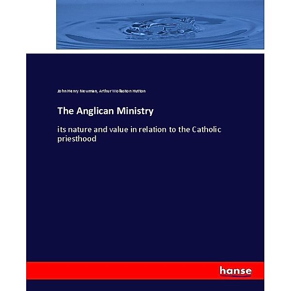 The Anglican Ministry, John Henry Newman, Arthur Wollaston Hutton