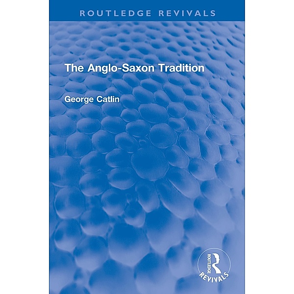 The Anglo-Saxon Tradition, George G. E. Catlin