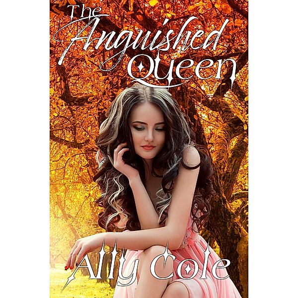 The Anguished Queen (Annarii Fae Series, #0.5) / Annarii Fae Series, Ally Cole