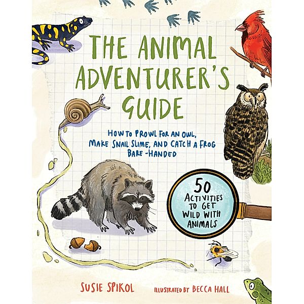 The Animal Adventurer's Guide, Susie Spikol