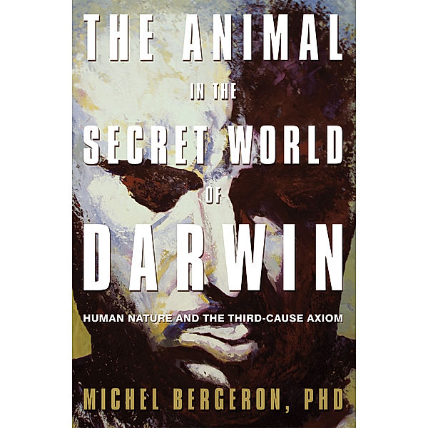 The Animal in the Secret World of Darwin, Michel Bergeron