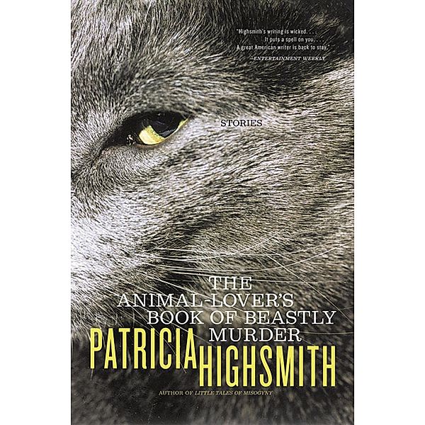The Animal-Lover's Book of Beastly Murder, Patricia Highsmith