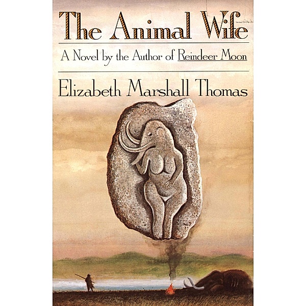 The Animal Wife, Elizabeth Marshall Thomas
