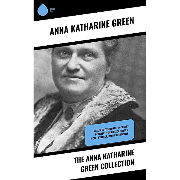 The Anna Katharine Green Collection, Anna Katharine Green