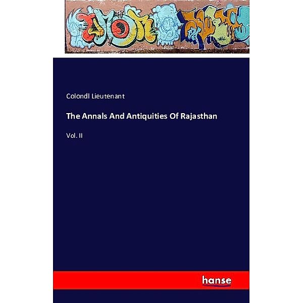 The Annals And Antiquities Of Rajasthan, Colondl Lieutenant