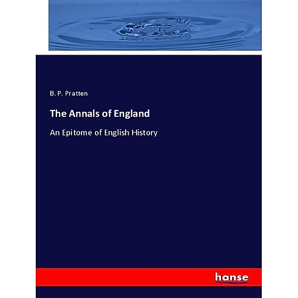 The Annals of England, B. P. Pratten