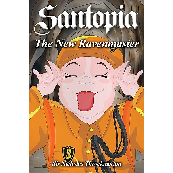 The Annals of Santopia: Santopia - A New Ravenmaster (The Annals of Santopia), Sir Nicholas Throckmorton