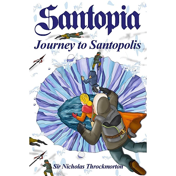 The Annals of Santopia: Santopia - Journey to Santopolis (The Annals of Santopia), Andrew Delaplaine, Sir Nicholas Throckmorton