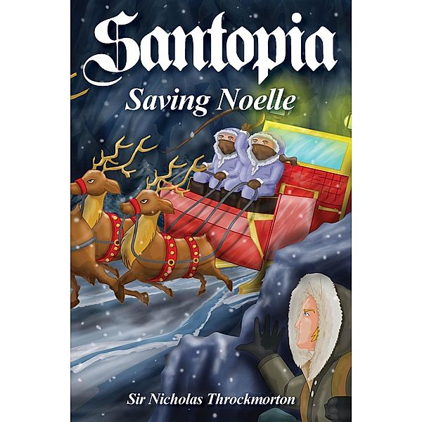 The Annals of Santopia: Santopia: Saving Noelle (The Annals of Santopia), Andrew Delaplaine, Sir Nicholas Throckmorton