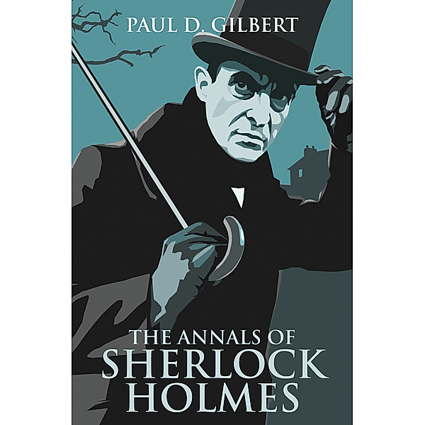 The Annals of Sherlock Holmes, Paul D. Gilbert