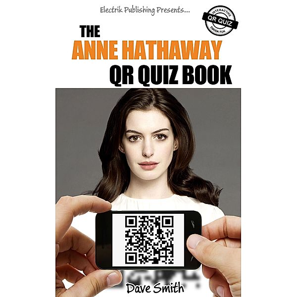 The Anne Hathaway QR Quiz Book / eBookIt.com, Dave Smith
