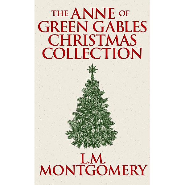 The Anne of Green Gables Christmas Collection, L. M. Montgomery