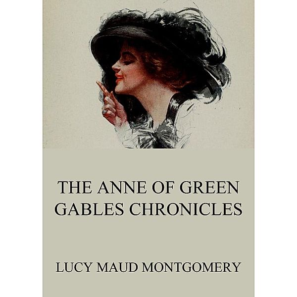 The Anne of Green Gables Chronicles, Lucy Maud Montgomery