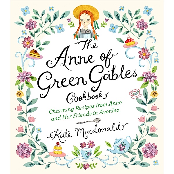 The Anne of Green Gables Cookbook, Kate Macdonald, L. M. Montgomery
