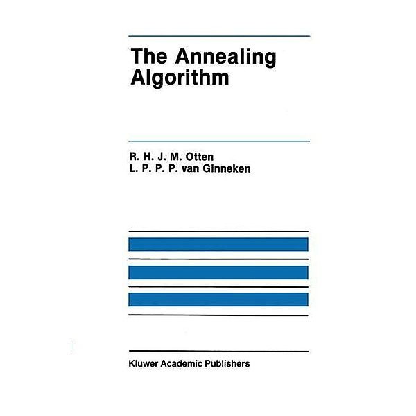The Annealing Algorithm, R.H.J.M. Otten, L. P. P. P. van Ginneken