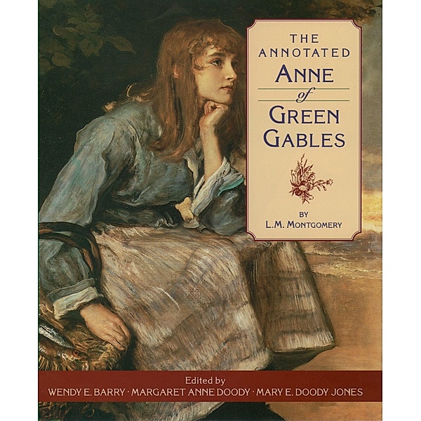 The Annotated Anne of Green Gables, L. M. Montgomery