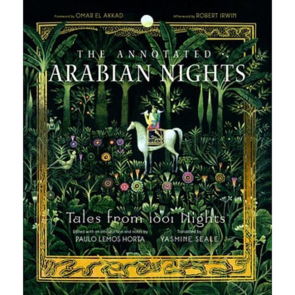 The Annotated Arabian Nights - Tales from 1001 Nights, Yasmine Seale, Paulo Lemos Horta, Omar El Akkad, Robert Irwin