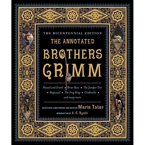 The Annotated Brothers Grimm, Jacob Grimm, Wilhelm Grimm, Maria Tatar, A. S. Byatt