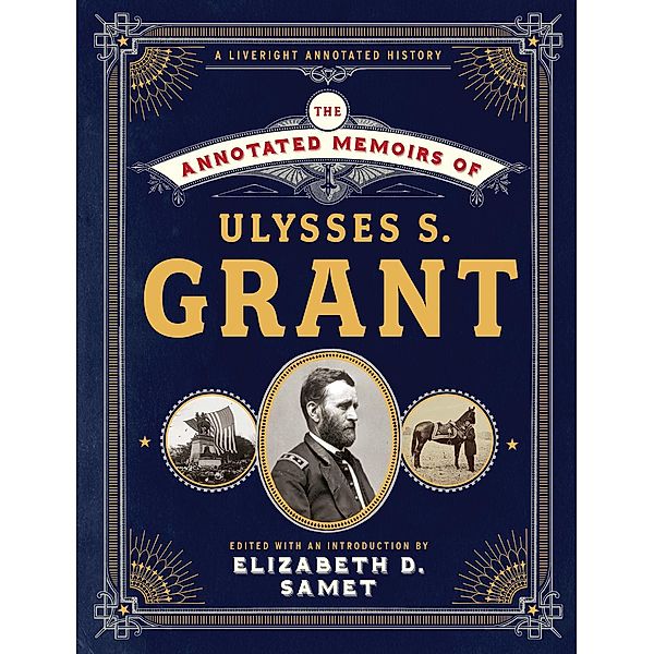 The Annotated Memoirs of Ulysses S. Grant (The Annotated Books) / The Annotated Books Bd.0, Ulysses S. Grant