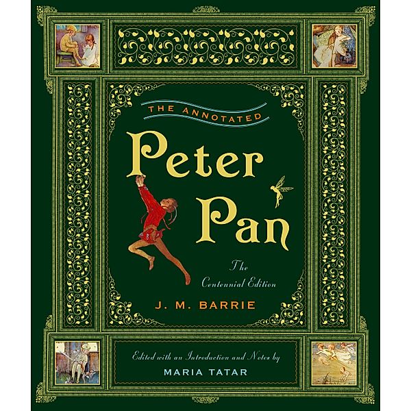 The Annotated Peter Pan (The Centennial Edition)  (The Annotated Books) / The Annotated Books Bd.0, J. M. Barrie