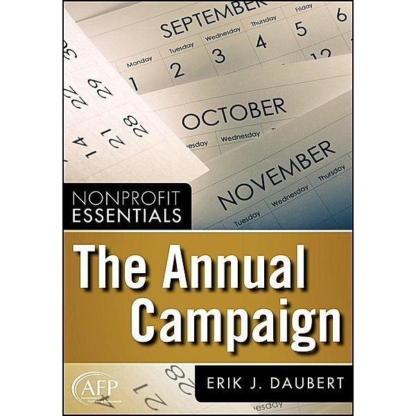 The Annual Campaign / The AFP/Wiley Fund Development Series, Erik J. Daubert