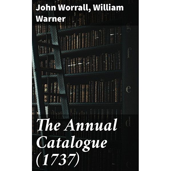 The Annual Catalogue (1737), John Worrall, William Warner