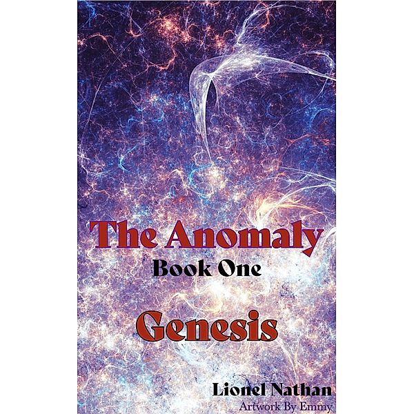 The Anomaly - Book One -Genesis / The Anomaly, Lionel Nathan