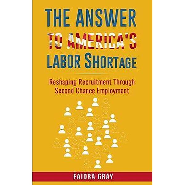 The Answer to America's Labor Shortage, Faidra Gray
