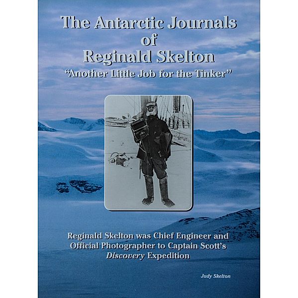 The Antarctic Journals of Reginald Skelton, Judy Skelton, Nicholas Reardon