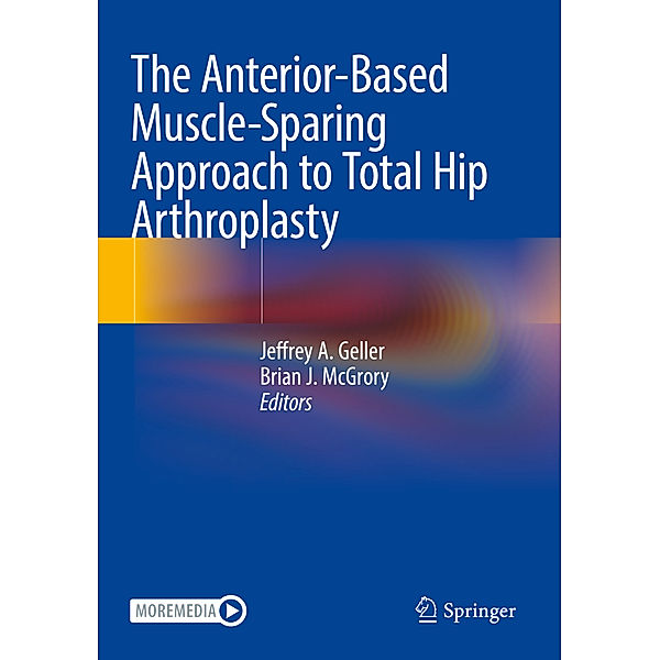 The Anterior-Based Muscle-Sparing Approach to Total Hip Arthroplasty